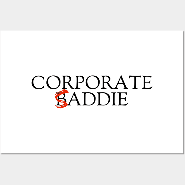 Corporate Baddie/Saddie Wall Art by Humorous Misery